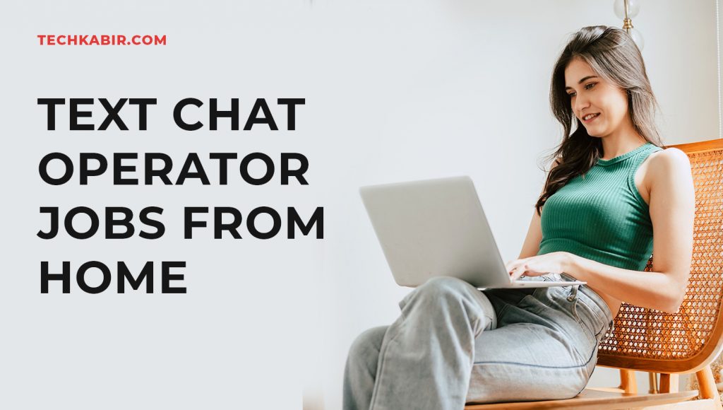 Text Chat Operator Jobs from Home